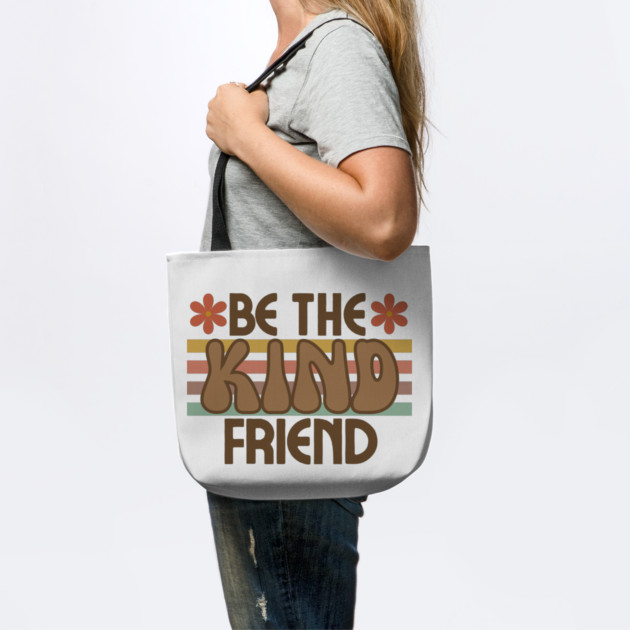 Be The Kind Friend by Litehouse Tees