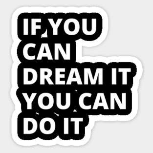 If You Can Dream It, You Can Do It Magnet