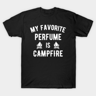 My favorite perfume is campfire T-Shirt