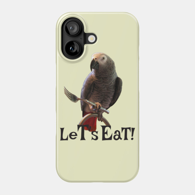 African Grey Parrot Let's Eat Phone Case by Einstein Parrot