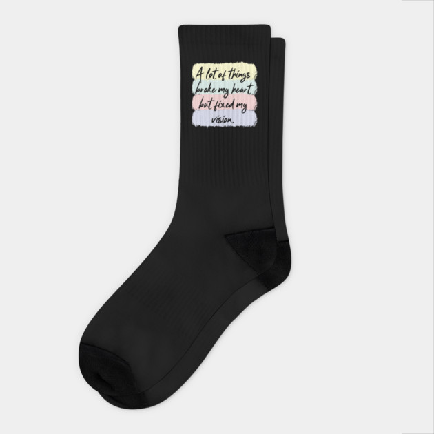 A Lot Of Things Broke My Heart But Fixed My Vision Socks by The WYLD Tribe