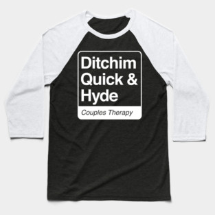 Ditchim, Quick & Hyde - Couples Therapy - white print for dark items Baseball T-Shirt