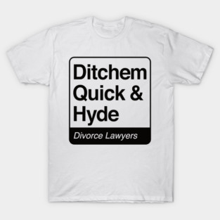 Ditchem, Quick & Hyde - Divorce Lawyers - black print for light items T-Shirt