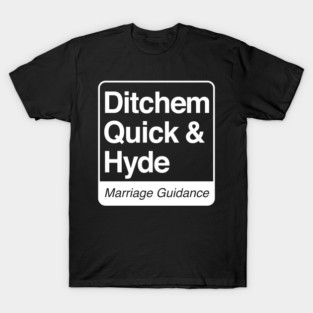 Ditchem, Quick & Hyde - Marriage Guidance - white print for dark items T-Shirt