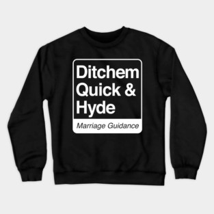 Ditchem, Quick & Hyde - Marriage Guidance - white print for dark items Crewneck Sweatshirt