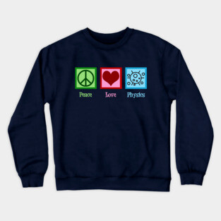 Peace Love Physics Crewneck Sweatshirt