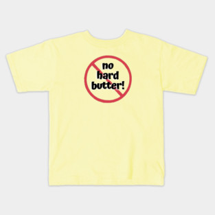 No Hard Butter! No Dairy! Kids T-Shirt