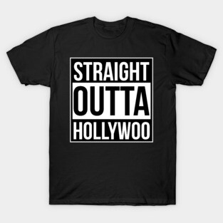 Straight Outta Hollywoo T-Shirt