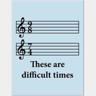 These Are Difficult Times Posters and Art