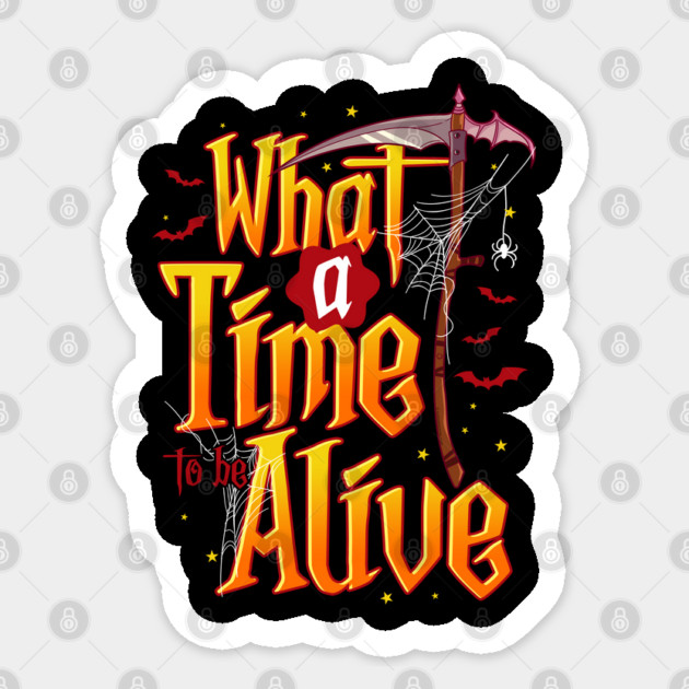 What A Time To Be Alive Scythe Funny Costume for Halloween Sticker by creative