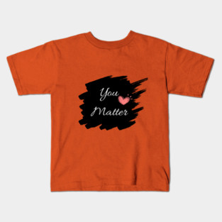 You Matter Kids T-Shirt