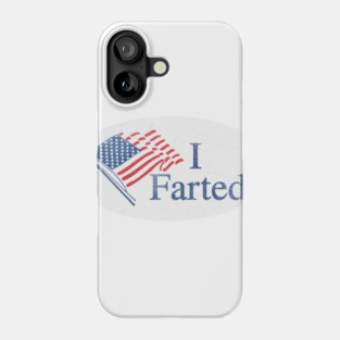 I Farted Phone Case