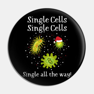 SINGLE CELLS, SINGLE ALL THE WAY! Shirt Pin