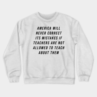 Teach American History Crewneck Sweatshirt