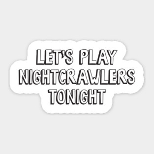 Let's Play Nightcrawlers Tonight Sticker