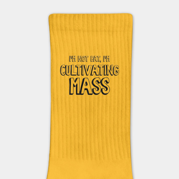 I'm Not Fat, I'm Cultivating Mass by Nonstop Shirts