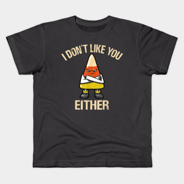 I Don't Like You Either - Candy Corn Kids T-Shirt by Litehouse Tees