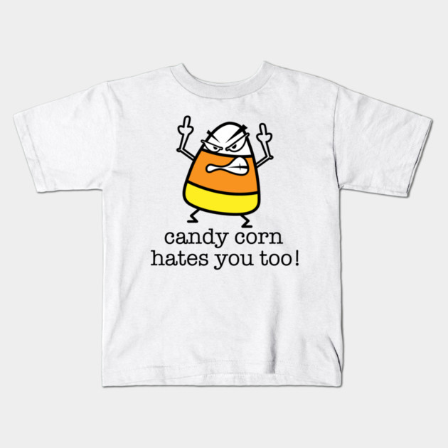 Candy Corn Hates You Too Kids T-Shirt by Litehouse Tees