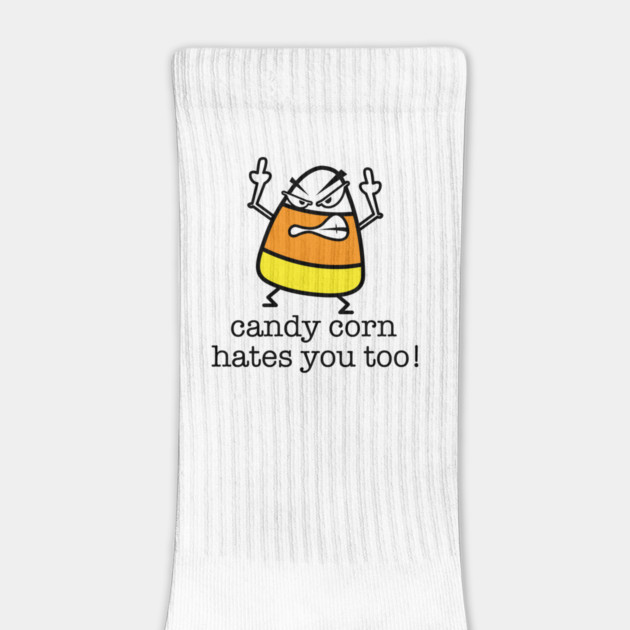 Candy Corn Hates You Too by Litehouse Tees