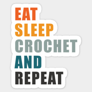 EAT SLEEP CROCHET AND REPEAT Magnet