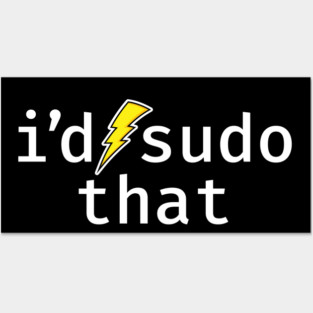 I’d sudo that. A funny design perfect for unix and linux users, sysadmins or anyone in IT support Posters and Art