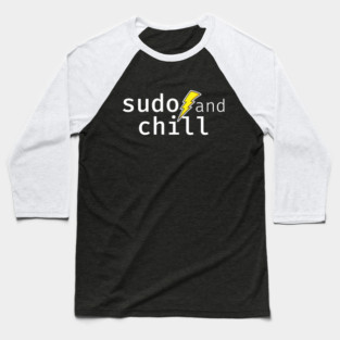 sudo and chill. A funny design perfect for unix and linux users, sysadmins or anyone in IT support Baseball T-Shirt