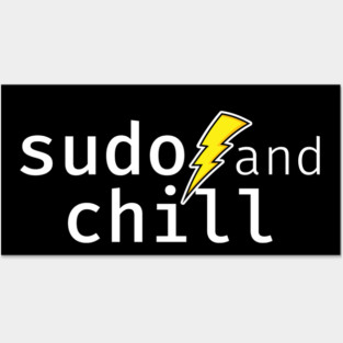 sudo and chill. A funny design perfect for unix and linux users, sysadmins or anyone in IT support Posters and Art