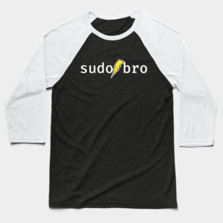 sudo bro. A funny design perfect for unix and linux users, sysadmins or anyone in IT support Baseball T-Shirt