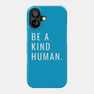 Be A Kind Human Phone Case