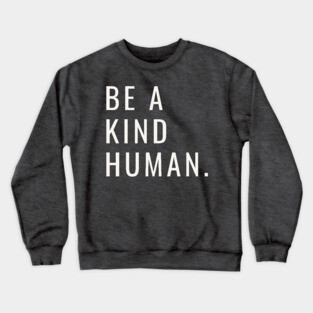 Be A Kind Human Crewneck Sweatshirt
