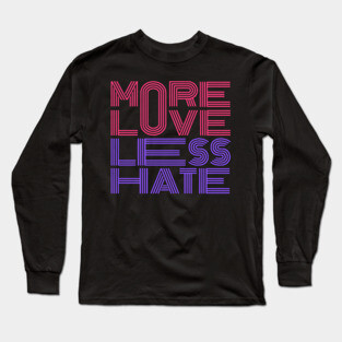 More Love Less Hate Long Sleeve T-Shirt