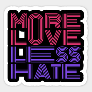 More Love Less Hate Sticker