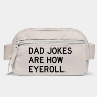 Dad Jokes Are How Eyeroll Bag