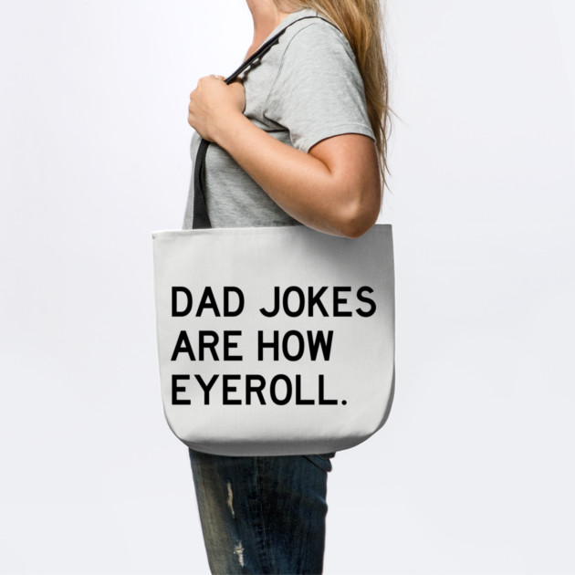 Dad Jokes Are How Eyeroll by Litehouse Tees