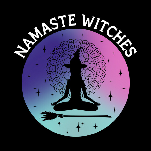 Namaste Witches by The WYLD Tribe