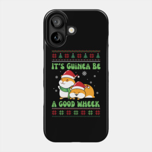 It's Guinea Be A Good Wheek Phone Case