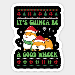 It's Guinea Be A Good Wheek Sticker