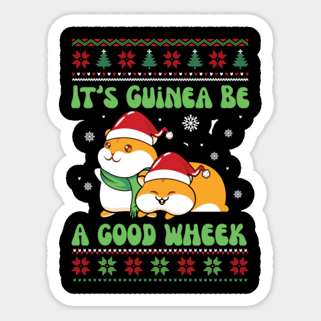 It's Guinea Be A Good Wheek Sticker by The WYLD Tribe