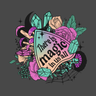 There is Magic in us all T-Shirt
