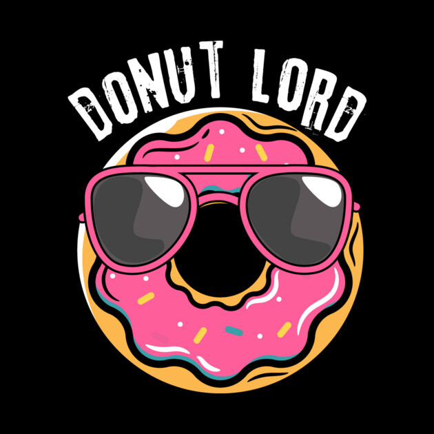 Donut Lord Doughnut Lover by The WYLD Tribe