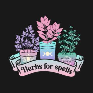 Herbs For Spells Modern Witch Vibes T-Shirt