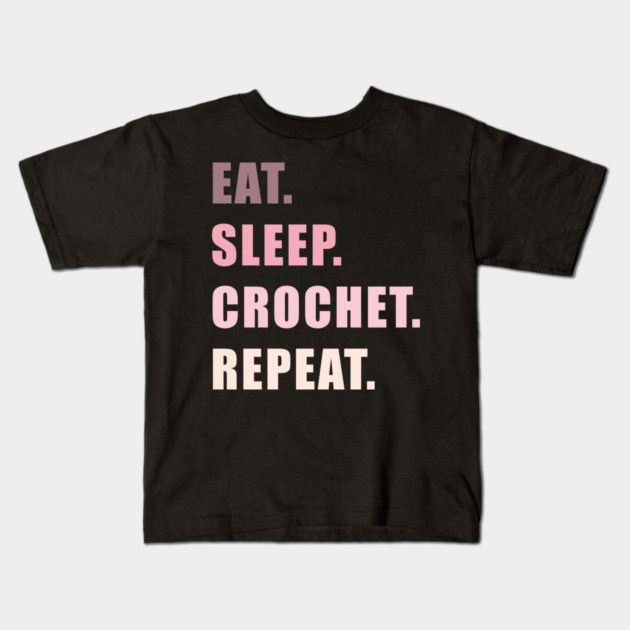 eat sleep crochet repeat | funny christmas gift for crocheter Kids T-Shirt by Prinyos
