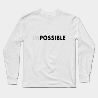 impossible is possible Long Sleeve T-Shirt