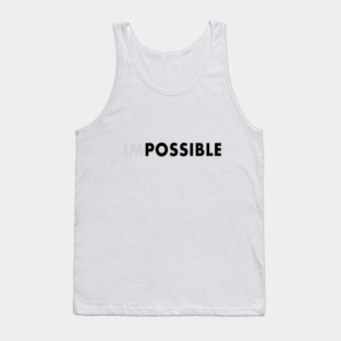 impossible is possible Tank Top