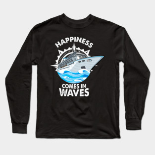 Happiness Comes In Waves Long Sleeve T-Shirt
