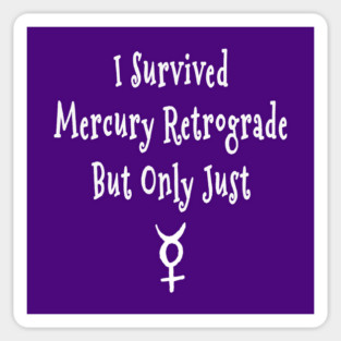 I Survived Mercury Retrograde but Only Just Cheeky Witch® Sticker