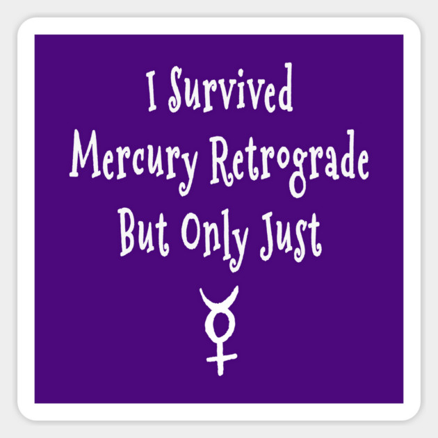 I Survived Mercury Retrograde but Only Just Cheeky Witch® Sticker by Cheeky Witch