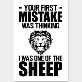 Your first mistake was thinking I was one of the sheep Posters and Art