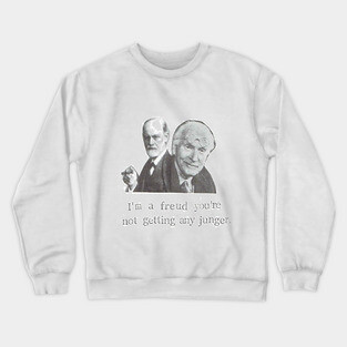 I'm A Freud You're Not Getting Any Junger Crewneck Sweatshirt