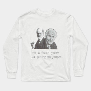 I'm A Freud You're Not Getting Any Junger Long Sleeve T-Shirt